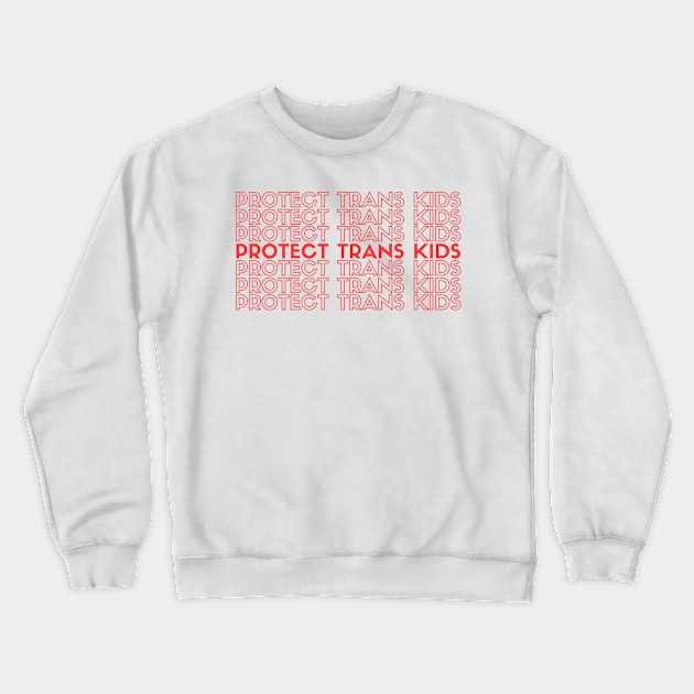 Protect Trans Kids Red Crewneck Sweatshirt by metanoiias